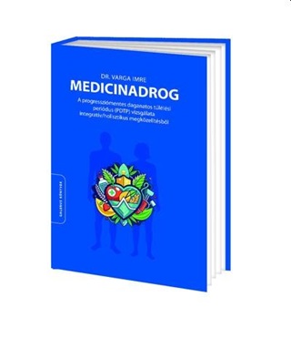 Dr. Varga Imre - Medicinadrog - A Progresszimentes Daganatos Tllsi Peridus (Pdt