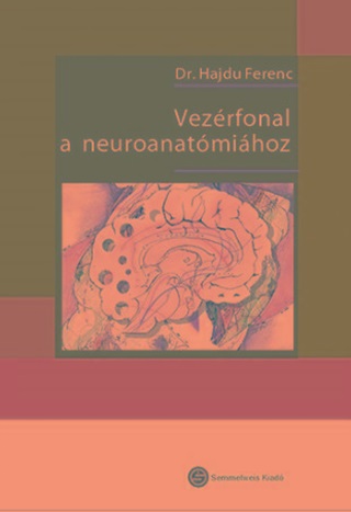 Hajdu Ferenc Dr. - Vezrfonal A Neuroanatmihoz
